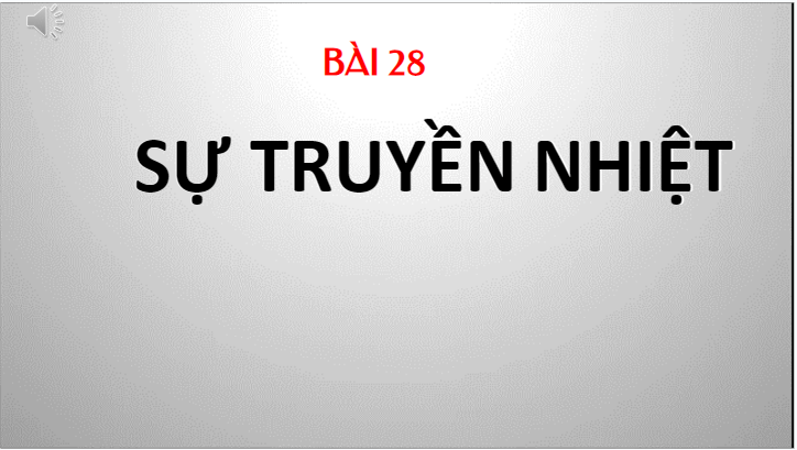 Giáo án điện tử KHTN 8 Kết nối tri thức Bài 28: Sự truyền nhiệt | PPT Khoa học tự nhiên 8
