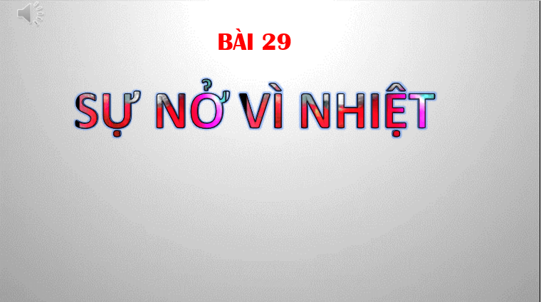 Giáo án điện tử KHTN 8 Kết nối tri thức Bài 29: Sự nở vì nhiệt | PPT Khoa học tự nhiên 8
