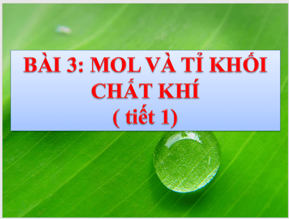 Giáo án điện tử KHTN 8 Kết nối tri thức Bài 3: Mol và tỉ khối chất khí | PPT Khoa học tự nhiên 8