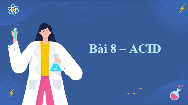 Giáo án điện tử KHTN 8 Cánh diều Bài 8: Acid | PPT Khoa học tự nhiên 8