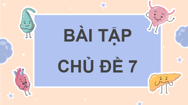 Giáo án điện tử KHTN 8 Cánh diều Bài tập Chủ đề 7 | PPT Khoa học tự nhiên 8