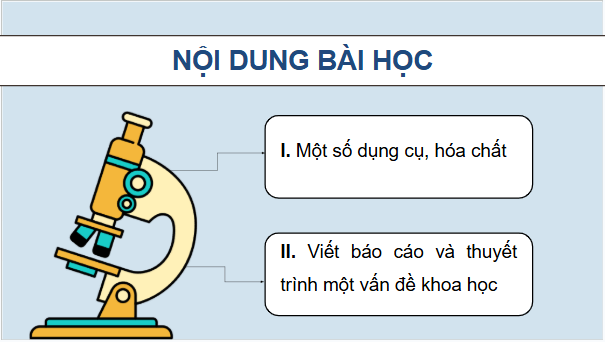 Giáo án điện tử KHTN 9 Chân trời sáng tạo Bài 1: Giới thiệu một số dụng cụ và hoá chất. Thuyết trình một vấn đề khoa học | PPT Khoa học tự nhiên 9