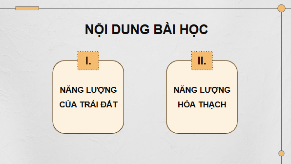 Giáo án điện tử KHTN 9 Chân trời sáng tạo Bài 14: Năng lượng của Trái Đất. Năng lượng hoá thạch | PPT Khoa học tự nhiên 9