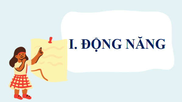 Giáo án điện tử KHTN 9 Kết nối tri thức Bài 2: Động năng. Thế năng | PPT Khoa học tự nhiên 9
