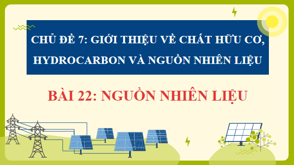 Giáo án điện tử KHTN 9 Cánh diều Bài 22: Nguồn nhiên liệu | PPT Khoa học tự nhiên 9