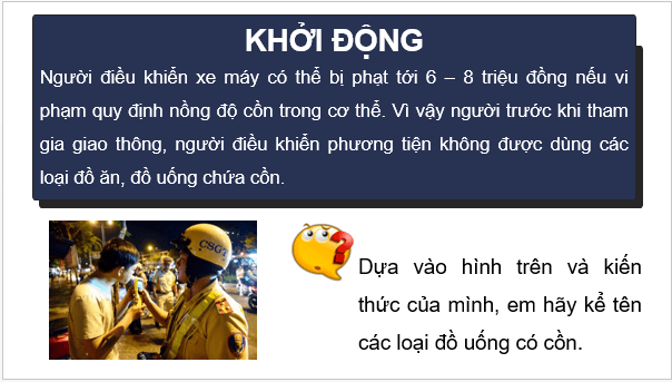 Giáo án điện tử KHTN 9 Chân trời sáng tạo Bài 24: Ethylic alcohol | PPT Khoa học tự nhiên 9