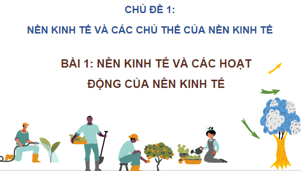 Giáo án điện tử KTPL 10 Chân trời sáng tạo Bài 1: Nền kinh tế và các hoạt động kinh tế | PPT Kinh tế Pháp luật 10