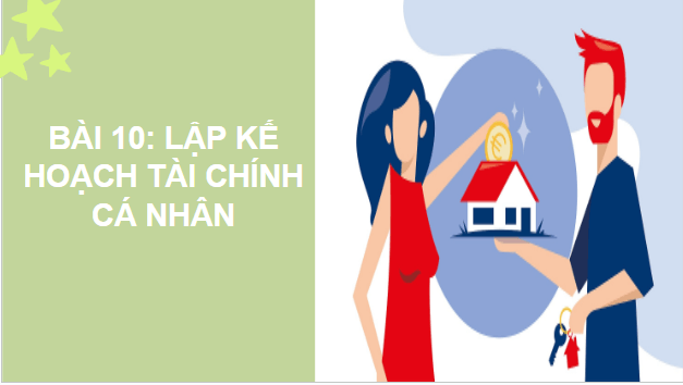 Giáo án điện tử KTPL 10 Cánh diều Bài 10: Lập kế hoạch tài chính cá nhân | PPT Kinh tế Pháp luật 10