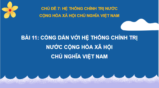 Giáo án điện tử KTPL 10 Cánh diều Bài 11: Hệ thống chính trị nước Cộng hòa xã hội chủ nghĩa Việt Nam | PPT Kinh tế Pháp luật 10