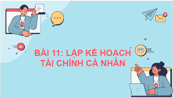 Giáo án điện tử KTPL 10 Chân trời sáng tạo Bài 11: Lập kế hoạch tài chính cá nhân | PPT Kinh tế Pháp luật 10