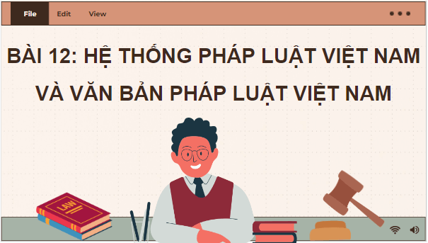 Giáo án điện tử KTPL 10 Kết nối tri thức Bài 12: Hệ thống pháp luật và văn bản pháp luật Việt Nam | PPT Kinh tế Pháp luật 10