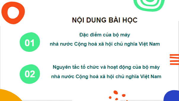 Giáo án điện tử KTPL 10 Chân trời sáng tạo Bài 13: Đặc điểm, nguyên tắc tổ chức và hoạt động của bộ máy nhà nước Cộng hòa xã hội chủ nghĩa Việt Nam | PPT Kinh tế Pháp luật 10