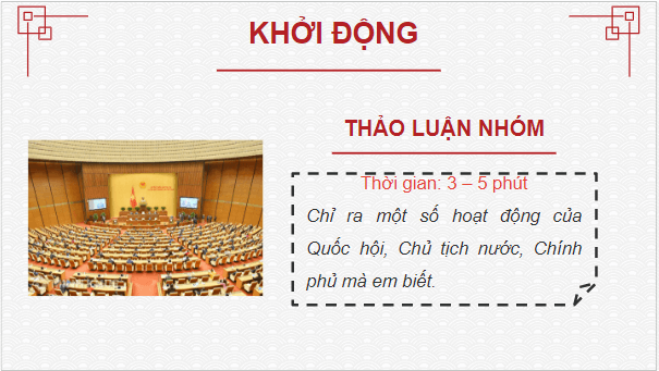 Giáo án điện tử KTPL 10 Chân trời sáng tạo Bài 14: Quốc hội, chủ tịch nước, chính phủ nước Cộng hòa xã hội chủ nghĩa Việt Nam | PPT Kinh tế Pháp luật 10