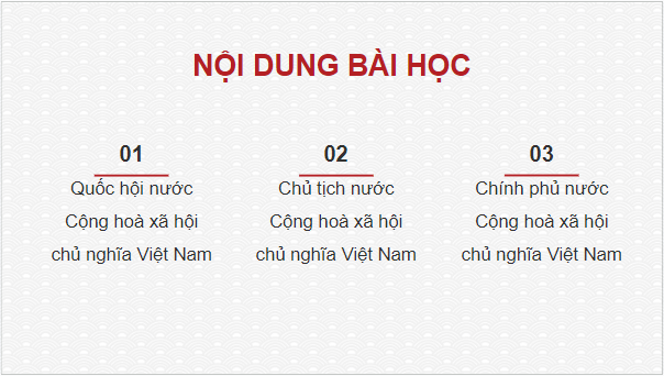 Giáo án điện tử KTPL 10 Chân trời sáng tạo Bài 14: Quốc hội, chủ tịch nước, chính phủ nước Cộng hòa xã hội chủ nghĩa Việt Nam | PPT Kinh tế Pháp luật 10