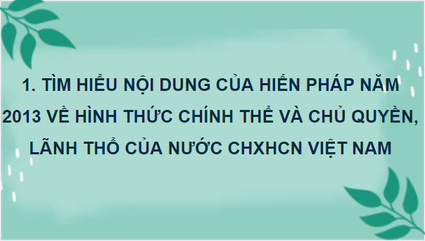 Giáo án điện tử KTPL 10 Kết nối tri thức Bài 15: Nội dung cơ bản của Hiến pháp Việt Nam về chế độ chính trị | PPT Kinh tế Pháp luật 10