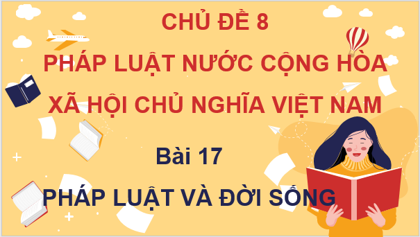 Giáo án điện tử KTPL 10 Chân trời sáng tạo Bài 17: Pháp luật và đời sống | PPT Kinh tế Pháp luật 10