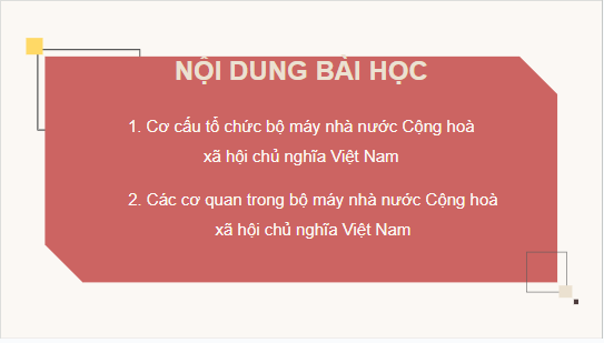 Giáo án điện tử KTPL 10 Kết nối tri thức Bài 18: Nội dung cơ bản của Hiến pháp về bộ máy nhà nước Cộng hòa xã hội chủ nghĩa Việt Nam | PPT Kinh tế Pháp luật 10