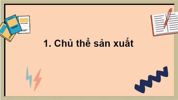 Giáo án điện tử KTPL 10 Cánh diều Bài 2: Các chủ thể của nền kinh tế | PPT Kinh tế Pháp luật 10