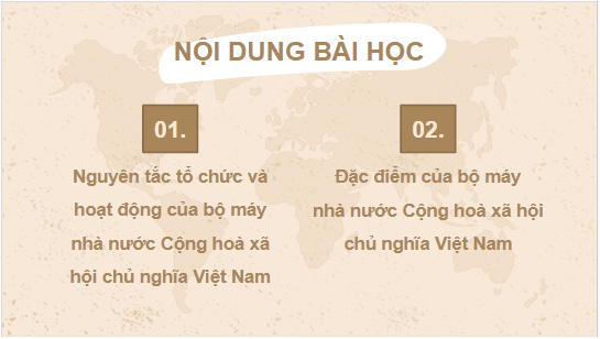 Giáo án điện tử KTPL 10 Kết nối tri thức Bài 20: Đặc điểm, nguyên tắc tổ chức và hoạt động của bộ máy nhà nước Cộng hòa xã hội chủ nghĩa Việt Nam | PPT Kinh tế Pháp luật 10