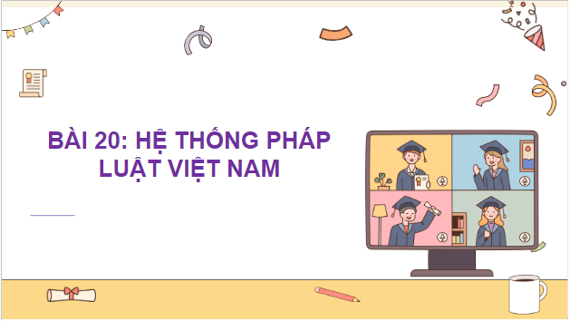 Giáo án điện tử KTPL 10 Cánh diều Bài 20: Hệ thống pháp luật Việt Nam | PPT Kinh tế Pháp luật 10