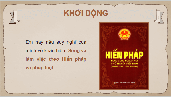 Giáo án điện tử KTPL 10 Chân trời sáng tạo Bài 20: Khái niệm, đặc điểm và vị trí của Hiến pháp nước Cộng hòa xã hội chủ nghĩa Việt Nam | PPT Kinh tế Pháp luật 10