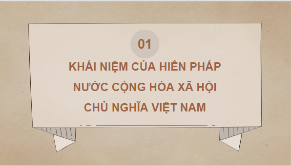 Giáo án điện tử KTPL 10 Chân trời sáng tạo Bài 20: Khái niệm, đặc điểm và vị trí của Hiến pháp nước Cộng hòa xã hội chủ nghĩa Việt Nam | PPT Kinh tế Pháp luật 10