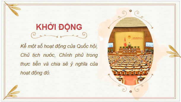 Giáo án điện tử KTPL 10 Kết nối tri thức Bài 21: Quốc hội, Chủ tịch nước, Chính phủ nước cộng hòa xã hội chủ nghĩa Việt Nam | PPT Kinh tế Pháp luật 10