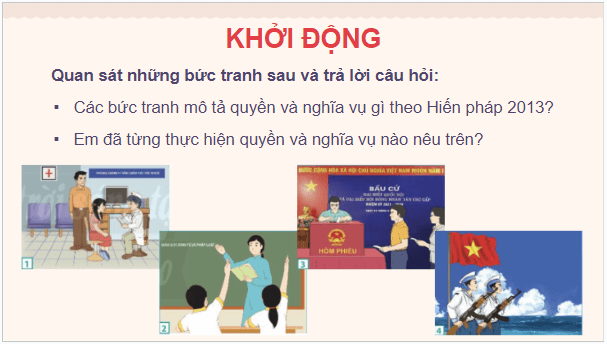 Giáo án điện tử KTPL 10 Chân trời sáng tạo Bài 22: Nội dung cơ bản của Hiến pháp nước cộng hòa xã hội chủ nghĩa Việt Nam năm 2013 về quyền con người, quyền và nghĩa vụ cơ bản của công dân | PPT Kinh tế Pháp luật 10