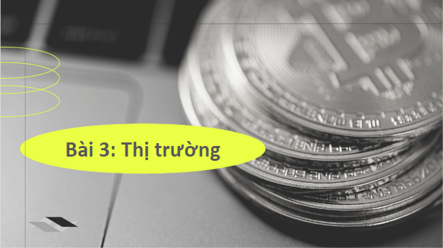 Giáo án điện tử KTPL 10 Cánh diều Bài 3: Thị trường | PPT Kinh tế Pháp luật 10