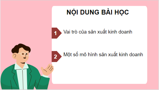 Giáo án điện tử KTPL 10 Kết nối tri thức Bài 7: Sản xuất kinh doanh và các mô hình sản xuất kinh doanh | PPT Kinh tế Pháp luật 10