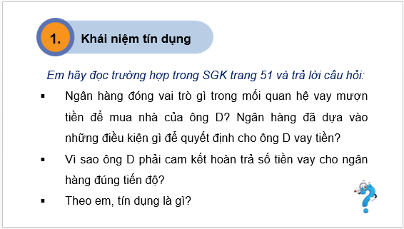 Giáo án điện tử KTPL 10 Chân trời sáng tạo Bài 9: Tín dụng và vai trò của tín dụng | PPT Kinh tế Pháp luật 10