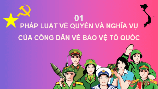 Giáo án điện tử KTPL 11 Cánh diều Bài 16: Quyền và nghĩa vụ công dân về bảo vệ Tổ quốc | PPT Kinh tế Pháp luật 11