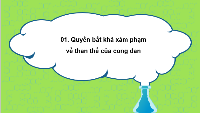 Giáo án điện tử KTPL 11 Kết nối tri thức Bài 17: Quyền bất khả xâm phạm về thân thể và quyền được pháp luật bảo hộ về tính mạng, sức khỏe, danh dự, nhân phẩm của công dân | PPT Kinh tế Pháp luật 11