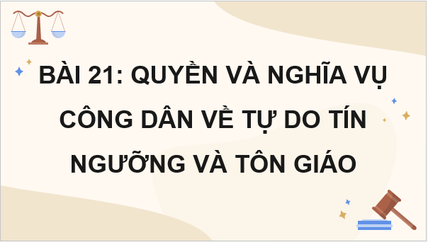 Giáo án điện tử KTPL 11 Chân trời sáng tạo Bài 21: Quyền và nghĩa vụ công dân về tự do tín ngưỡng và tôn giáo | PPT Kinh tế Pháp luật 11