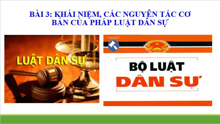 Giáo án điện tử Chuyên đề KTPL 11 Kết nối tri thức Bài 3: Khái niệm, các nguyên tắc cơ bản của pháp luật dân sự | PPT Chuyên đề Kinh tế Pháp luật 11