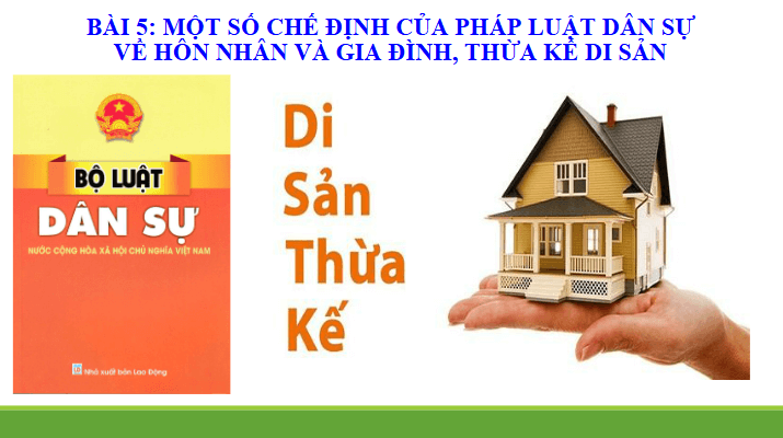 Giáo án điện tử Chuyên đề KTPL 11 Kết nối tri thức Bài 5: Một số chế định của pháp luật dân sự về hôn nhân và gia đình, thừa kế di sản | PPT Chuyên đề Kinh tế Pháp luật 11