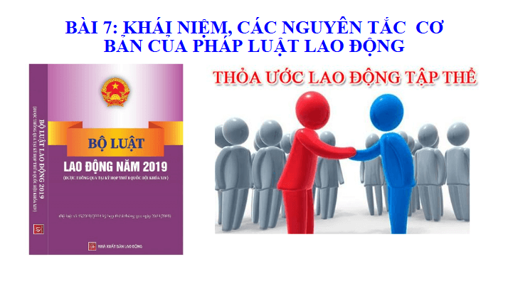 Giáo án điện tử Chuyên đề KTPL 11 Kết nối tri thức Bài 7: Khái niệm, các nguyên tắc cơ bản của pháp luật lao động | PPT Chuyên đề Kinh tế Pháp luật 11