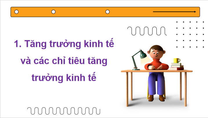 Giáo án điện tử KTPL 12 Chân trời sáng tạo Bài 1: Tăng trưởng và phát triển kinh tế | PPT Kinh tế Pháp luật 12