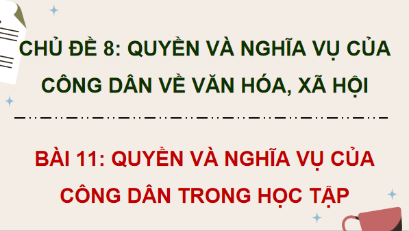 Giáo án điện tử KTPL 12 Kết nối tri thức Bài 11: Quyền và nghĩa vụ của công dân trong học tập | PPT Kinh tế Pháp luật 12