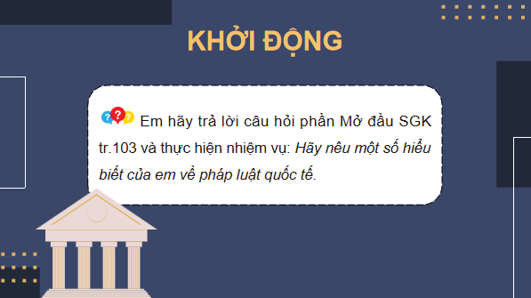 Giáo án điện tử KTPL 12 Chân trời sáng tạo Bài 14: Một số vấn đề chung về pháp luật quốc tế | PPT Kinh tế Pháp luật 12