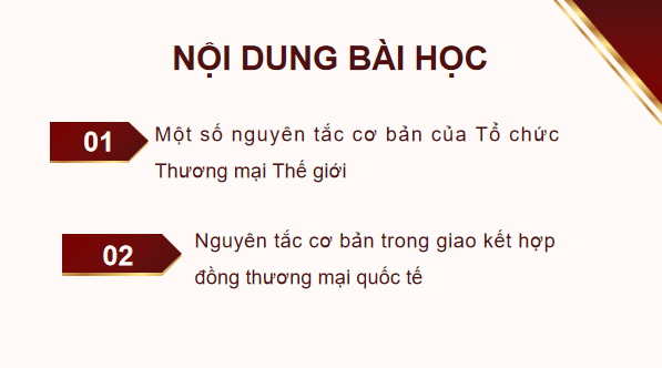 Giáo án điện tử KTPL 12 Chân trời sáng tạo Bài 16: Một số nguyên tắc cơ bản của Tổ chức Thương mại Thế giới và hợp đồng thương mại quốc tế | PPT Kinh tế Pháp luật 12