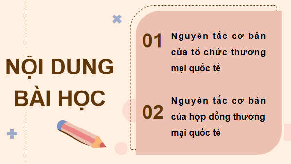 Giáo án điện tử KTPL 12 Kết nối tri thức Bài 16: Nguyên tắc cơ bản của Tổ chức Thương mại thế giới và hợp đồng thương mại quốc tế | PPT Kinh tế Pháp luật 12