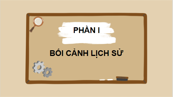 Giáo án điện tử Lịch Sử 10 Chân trời sáng tạo Bài 11: Các cuộc cách mạng công nghiệp thời kì cận đại | PPT Lịch Sử 10