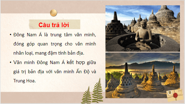 Giáo án điện tử Lịch Sử 10 Chân trời sáng tạo Bài 14: Hành trình phát triển và thành tựu văn minh Đông Nam Á cổ - trung đại | PPT Lịch Sử 10