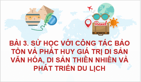 Giáo án điện tử Lịch Sử 10 Cánh diều Bài 3: Sử học với các lĩnh vực khoa học khác | PPT Lịch Sử 10