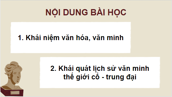 Giáo án điện tử Lịch Sử 10 Chân trời sáng tạo Bài 5: Khái quát lịch sử văn minh thế giới cổ - trung đại | PPT Lịch Sử 10