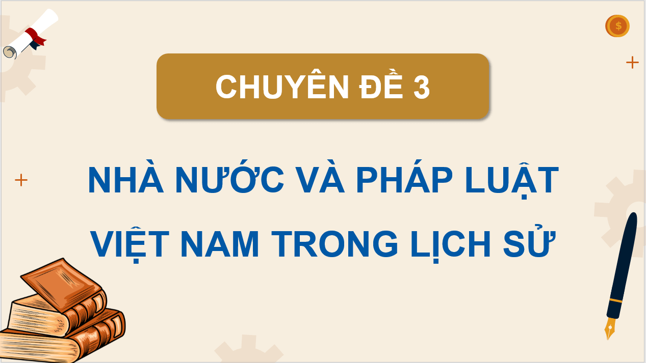 Giáo án điện tử Chuyên đề Sử 10 Kết nối tri thức Nhà nước và pháp luật trong lịch sử Việt Nam (trước năm 1858) | PPT Chuyên đề Lịch sử 10