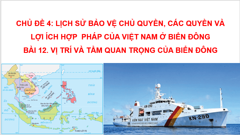 Giáo án điện tử Lịch Sử 11 Cánh diều Bài 12: Vị trí và tầm quan trọng của biển Đông | PPT Lịch Sử 11