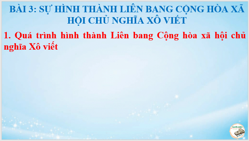 Giáo án điện tử Lịch Sử 11 Kết nối tri thức Bài 3: Sự hình thành Liên bang Cộng hòa xã hội chủ nghĩa Xô Viết | PPT Lịch Sử 11