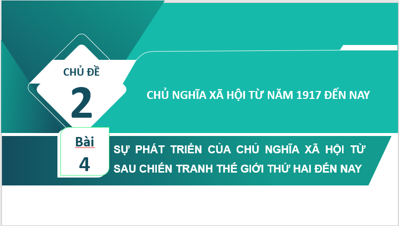 Giáo án điện tử Lịch Sử 11 Cánh diều Bài 4: Sự phát triển của chủ nghĩa xã hội từ sau chiến tranh thế giới thứ hai đến nay | PPT Lịch Sử 11